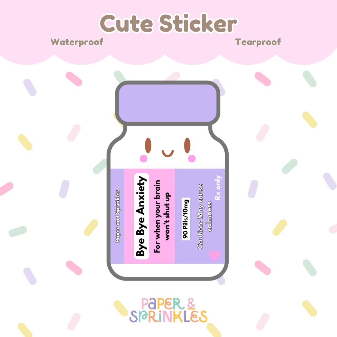 Bye bye anxiety medicine bottle sticker